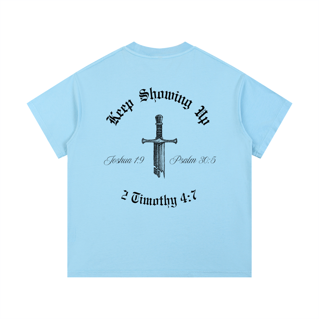 Keep Showing Up,Unisex,Shirt