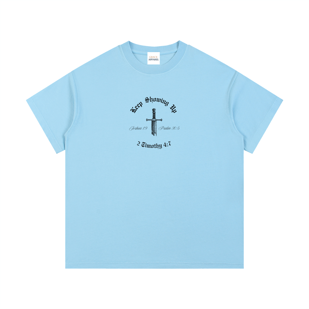 Keep Showing Up,Unisex,Shirt